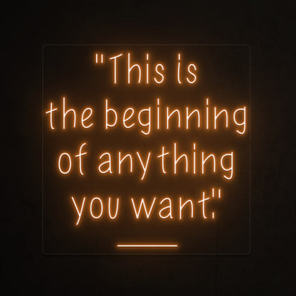 This Is The Beginning Of Everything You Want Led Neon Sign | Shineneon