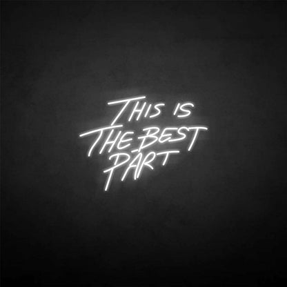 This Is The Best Part Neon Sign | Shineneon