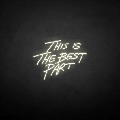 This Is The Best Part Neon Sign | Shineneon