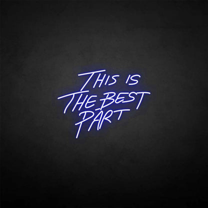 This Is The Best Part Neon Sign | Shineneon