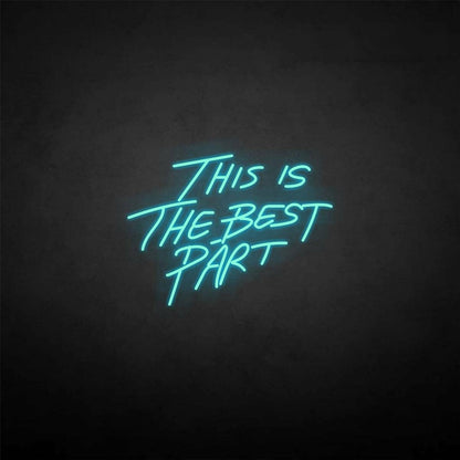 This Is The Best Part Neon Sign | Shineneon