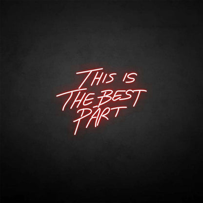 This Is The Best Part Neon Sign | Shineneon