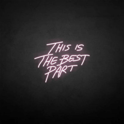 This Is The Best Part Neon Sign | Shineneon