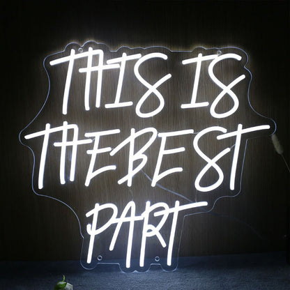 This Is The Best Part White Led Neon Sign | Shineneon