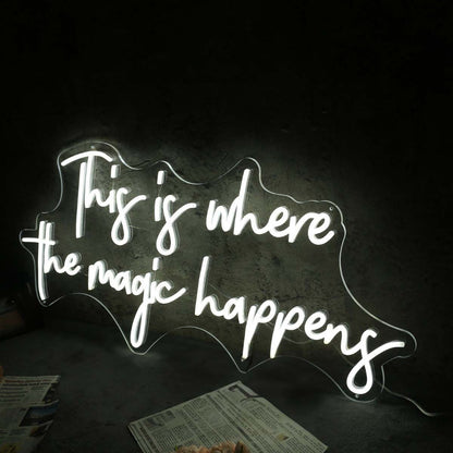 This Is Where The Magic Happens White Led Neon Sign | Shineneon
