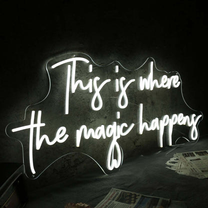 This Is Where The Magic Happens White Led Neon Sign | Shineneon