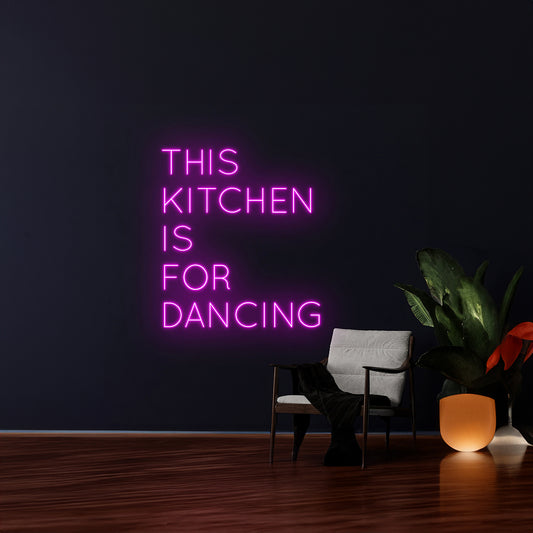 This Kitchen Is For Dancing Neon Sign