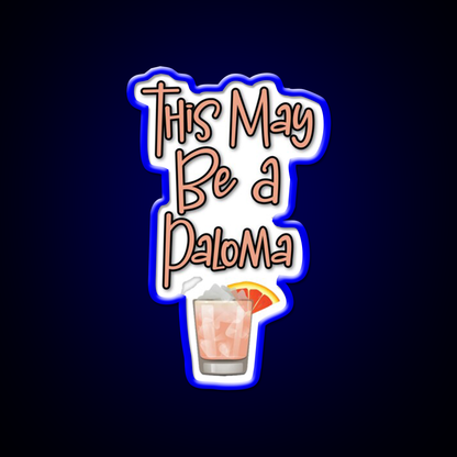 This May Be A Paloma Cocktail Bar Decor Led Neon Sign Rgb Color - LED neon sign view 5