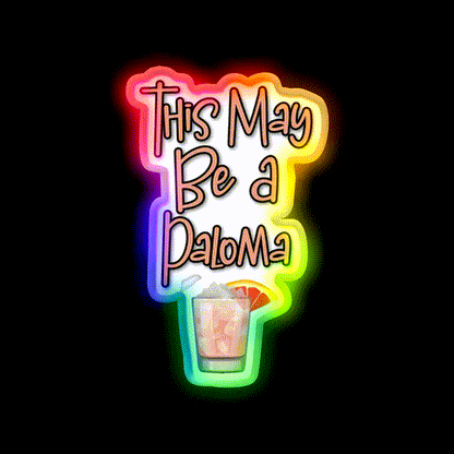 This May Be A Paloma Cocktail Bar Decor Led Neon Sign Rgb Color - LED neon sign close-up detail