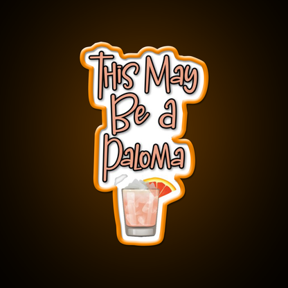 This May Be A Paloma Cocktail Bar Decor Led Neon Sign Rgb Color - LED neon sign view 6