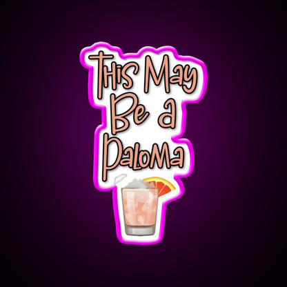 This May Be A Paloma Cocktail Bar Decor Led Neon Sign Rgb Color - Neon sign mounted on wall in room