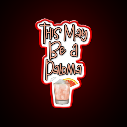 This May Be A Paloma Cocktail Bar Decor Led Neon Sign Rgb Color - LED neon sign view 10