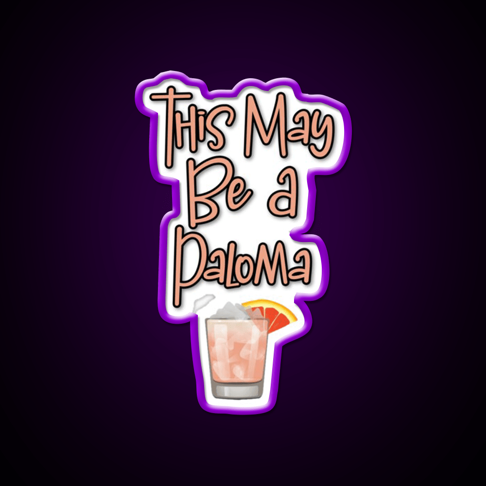 This May Be A Paloma Cocktail Bar Decor Led Neon Sign Rgb Color - Shineneon