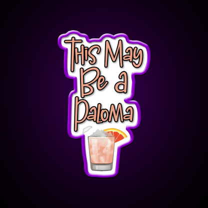 This May Be A Paloma Cocktail Bar Decor Led Neon Sign Rgb Color - Shineneon