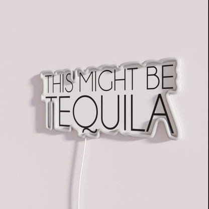 This Might Be Tequila Rgb Led Neon Sign - Shineneon