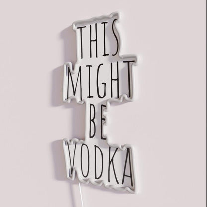 This Might Be Vodka Rgb Led Neon Sign - Shineneon