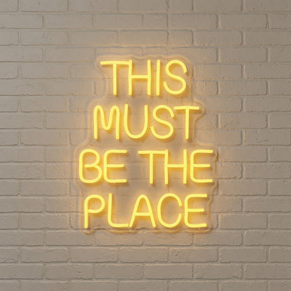 This Must Be The Place Dorm Decor Sign LED Neon Sign - Shineneon