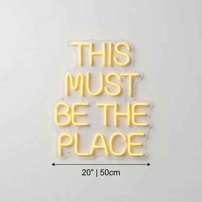 This Must Be The Place Dorm Decor Sign LED Neon Sign - Shineneon