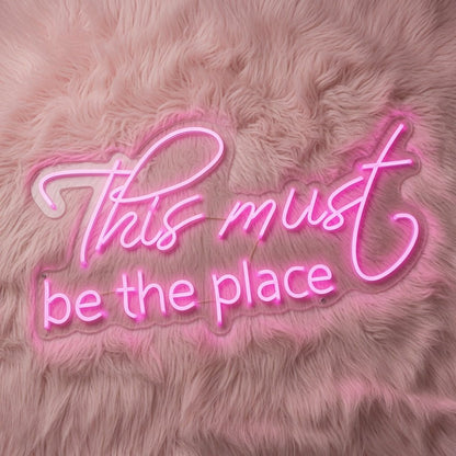 This Must Be The Place Home Wall Light LED Neon Sign - Shineneon