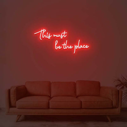 This Must Be The Place Led Neon Sign For Modern Living Rooms And Offices | Shineneon