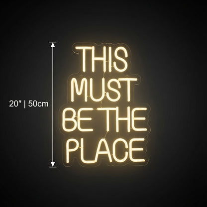 This Must Be The Place Phrase Wall Decor LED Neon Sign - Shineneon