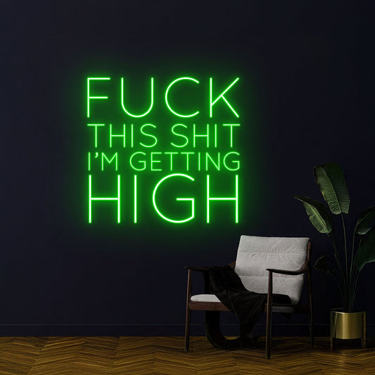 This Shit Im Getting High Neon Sign