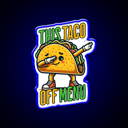 This Toco Off Menu Funny Quotes Collection Taco Led Neon Sign Rgb Color - Shineneon