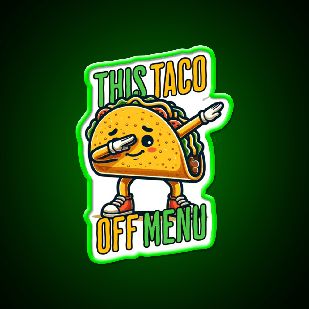 This Toco Off Menu Funny Quotes Collection Taco Led Neon Sign Rgb Color - Shineneon