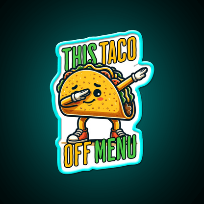 This Toco Off Menu Funny Quotes Collection Taco Led Neon Sign Rgb Color - Shineneon