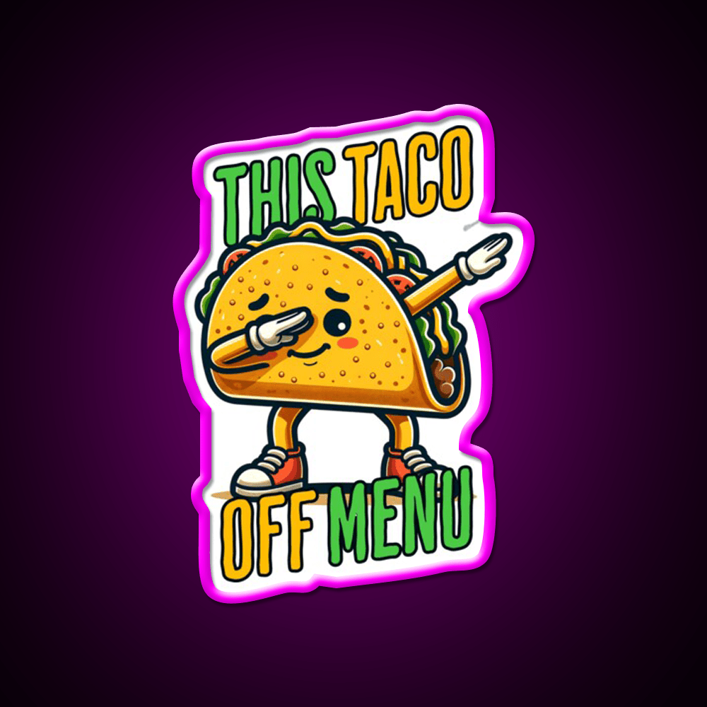 This Toco Off Menu Funny Quotes Collection Taco Led Neon Sign Rgb Color - Shineneon