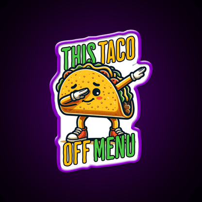 This Toco Off Menu Funny Quotes Collection Taco Led Neon Sign Rgb Color - Shineneon