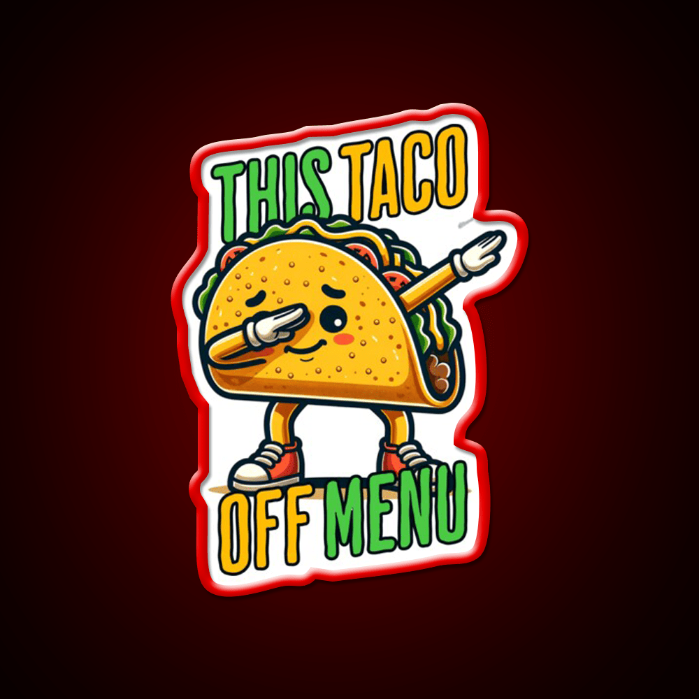 This Toco Off Menu Funny Quotes Collection Taco Led Neon Sign Rgb Color - Shineneon
