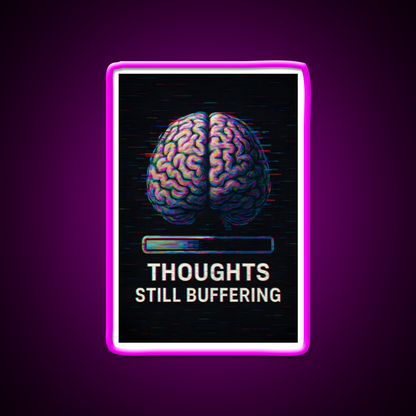 Thoughts Still Buffering With Loading Bar Man Cave Bar Led Neon Sign Rgb Color
