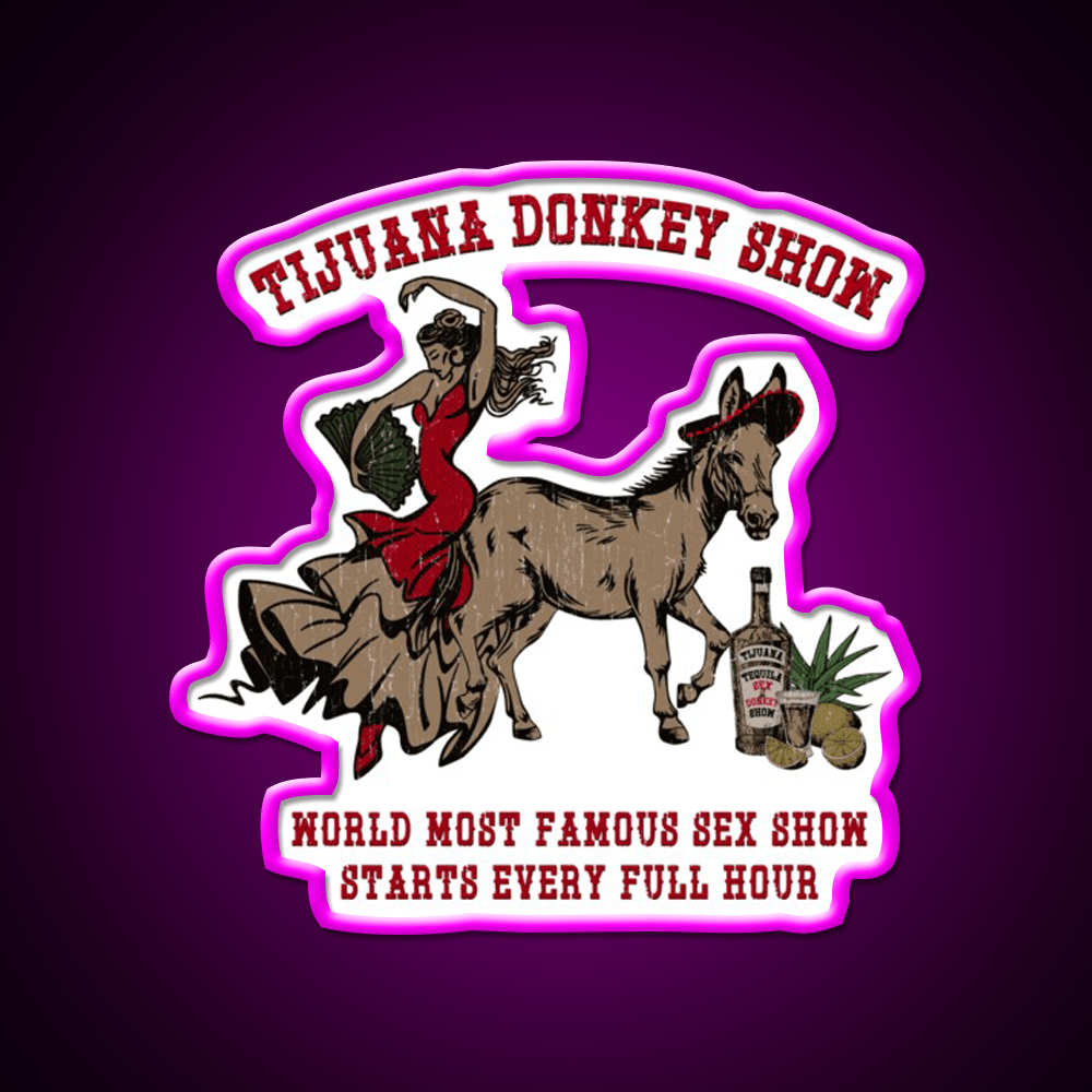 Tijuana World Famous Night Donkey Show Party Drink Tequila Led Neon Sign Rgb Color - Shineneon