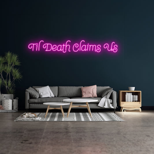 Til Death Claim Us Neon Sign Wedding Neon Sign