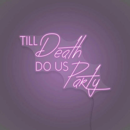 Til Death Do Us Party Led Neon Sign | Shineneon