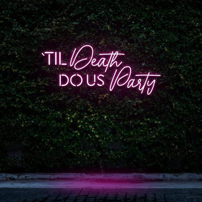 Til Death Do Us Party Led Neon Sign For Outdoor Theme Party Decor | Shineneon