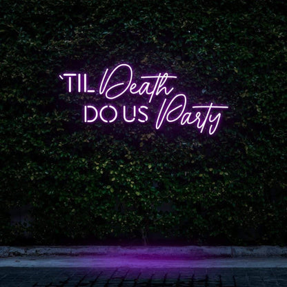 Til Death Do Us Party Led Neon Sign For Outdoor Theme Party Decor | Shineneon