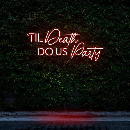 Til Death Do Us Party Led Neon Sign For Outdoor Theme Party Decor | Shineneon