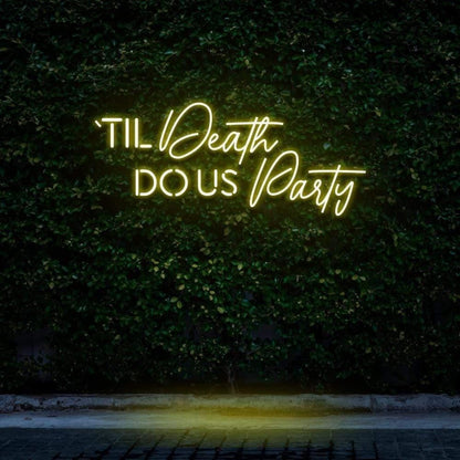 Til Death Do Us Party Led Neon Sign For Outdoor Theme Party Decor | Shineneon