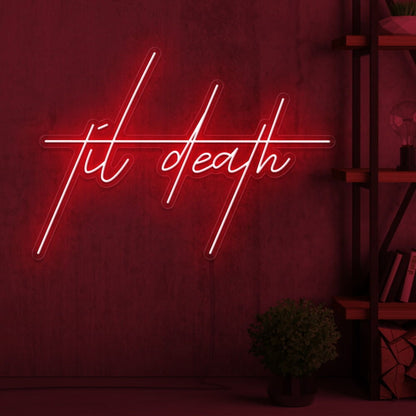 Til Death Edgy Neon Sign | Shineneon