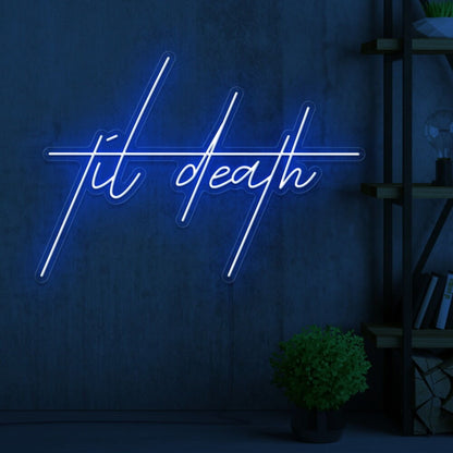 Til Death Edgy Neon Sign | Shineneon