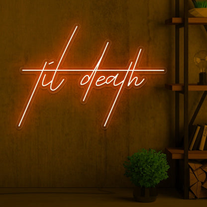 Til Death Edgy Neon Sign | Shineneon
