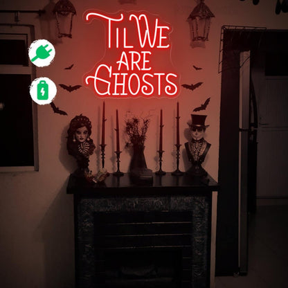 Til We Are Ghost Halloween Neon Sign | Shineneon