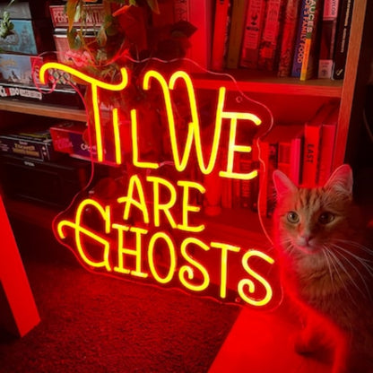 Til We Are Ghost Halloween Neon Sign | Shineneon