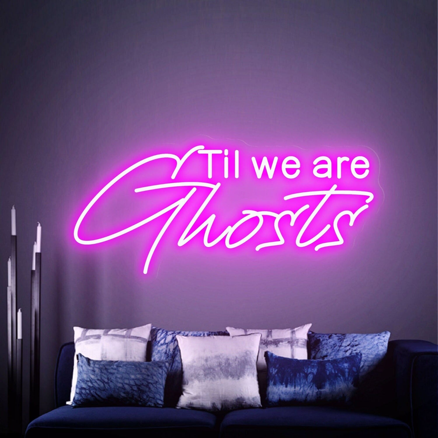 Til We Are Ghost Led Neon Sign - Shineneon