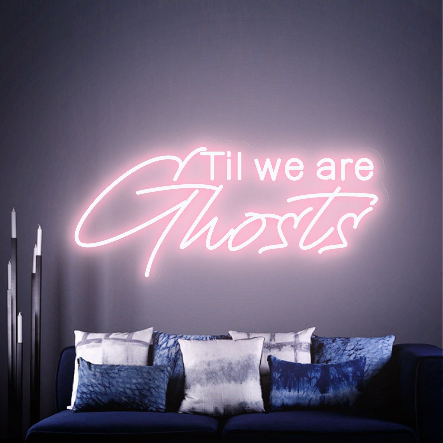 Til We Are Ghost Led Neon Sign - Shineneon