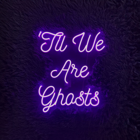 Til We Are Ghost Neon Sign Wedding Backdrop Decor