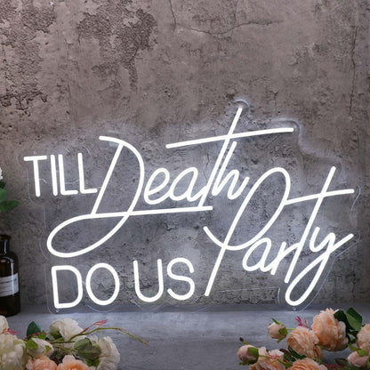 Till Death Do Us Party White Neon Sign | Shineneon