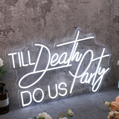 Till Death Do Us Party White Neon Sign | Shineneon